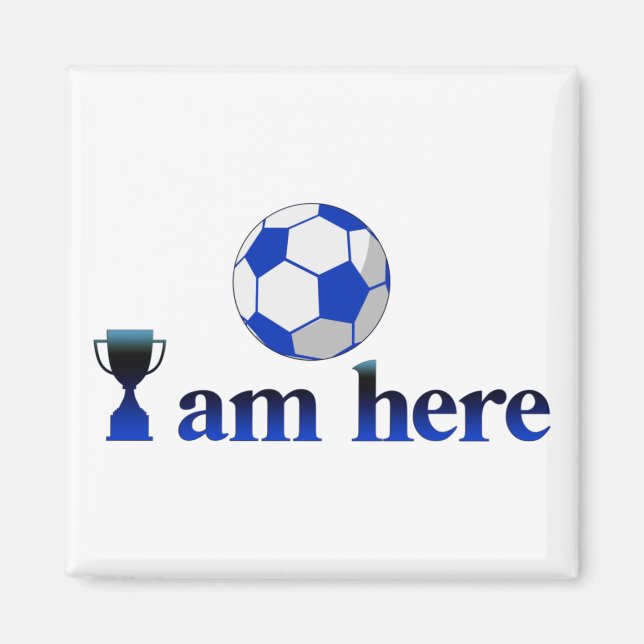 Funny soccer cup - I Am Here Magnet (Front)