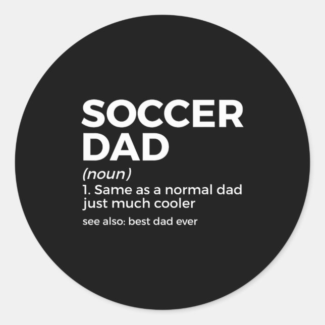 Funny Soccer Dad Definition For Mens Soccer Playe  Classic Round Sticker (Front)