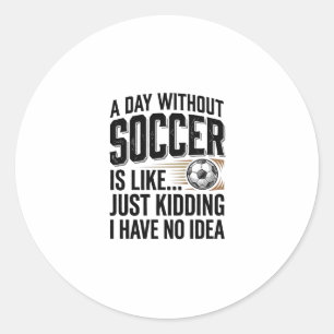 Funny Soccer Day Quote Vintage Shirt Design_1 Classic Round Sticker
