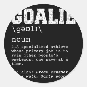 Funny Soccer Goalie Definition Ruin Weekends Goalk Classic Round Sticker