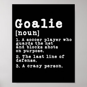 Funny Soccer Goalkeeper Goalie Definition  Poster