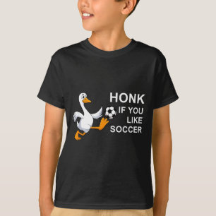 Funny Soccer Goose Honk If You Like T-Shirt