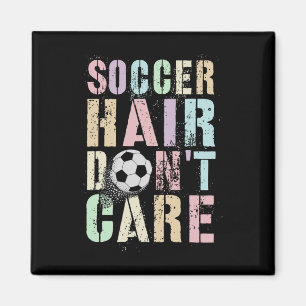 Funny Soccer Hair Don't Care Play Club Coach Kids  Magnet