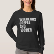 Funny Soccer Mom Life weekends coffee and soccer