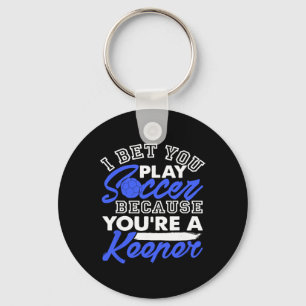Funny Soccer Pun I Bet You Play Because You're A K Keychain