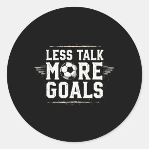 Funny Soccer Quote Gift Less Talk Classic Round Sticker