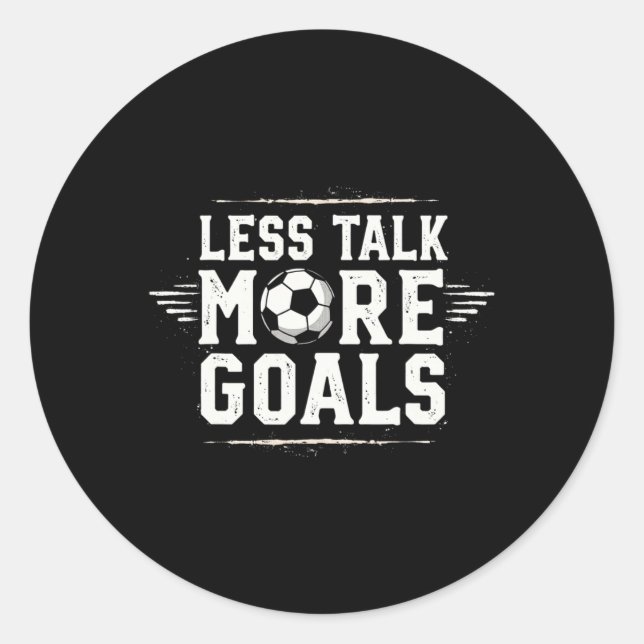 Funny Soccer Quote Gift Less Talk  Classic Round Sticker (Front)