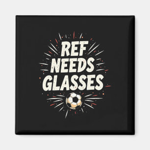 Funny Soccer Quote Gift Ref Needs Gles  Magnet