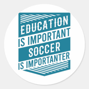 Funny Soccer Sayings Soccer Is Importanter Classic Round Sticker