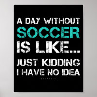 Funny Soccer Shirts. A Day Without Soccer Gift 