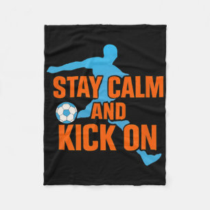 Funny Soccer Stay Calm Kick On Graphic Fleece Blanket