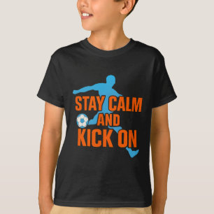 Funny Soccer Stay Calm Kick On Graphic T-Shirt
