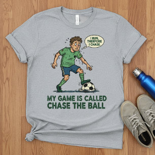 Funny Soccer T-Shirt,Chase the Ball Humor Football T-Shirt