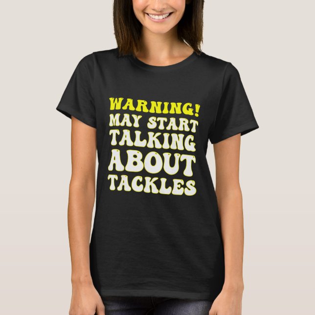 Funny Soccer Warning! May Start Talking About Tack T-Shirt (Front)