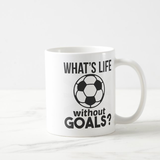 Funny Soccer What Is Life Without Goals  Coffee Mug (Right)