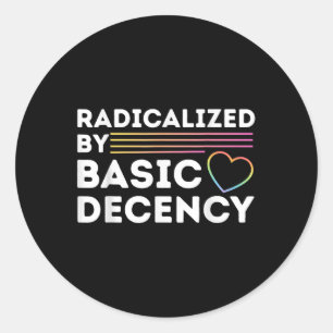 Funny Social Democracy Radicalized By Basic Decenc Classic Round Sticker