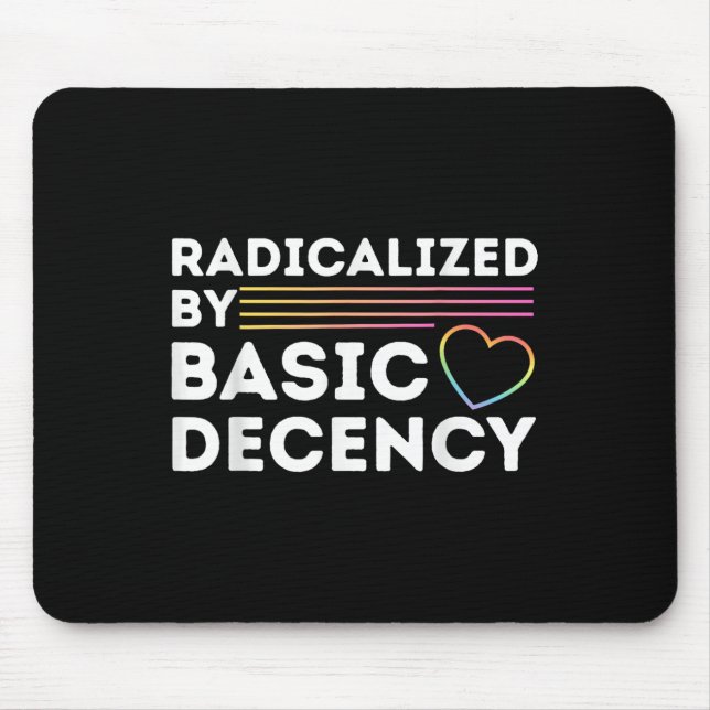 Funny Social Democracy Radicalized By Basic Decenc Mouse Pad (Front)