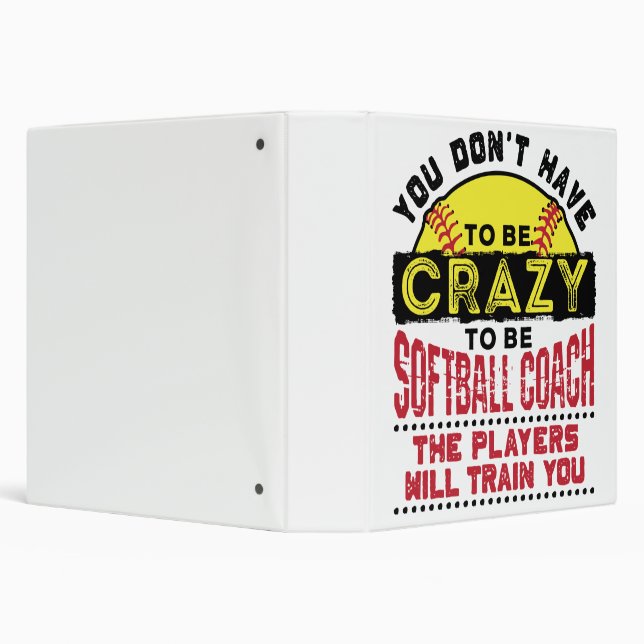 Funny Softball Coach You Don't Have to Be Crazy Binder (Background)