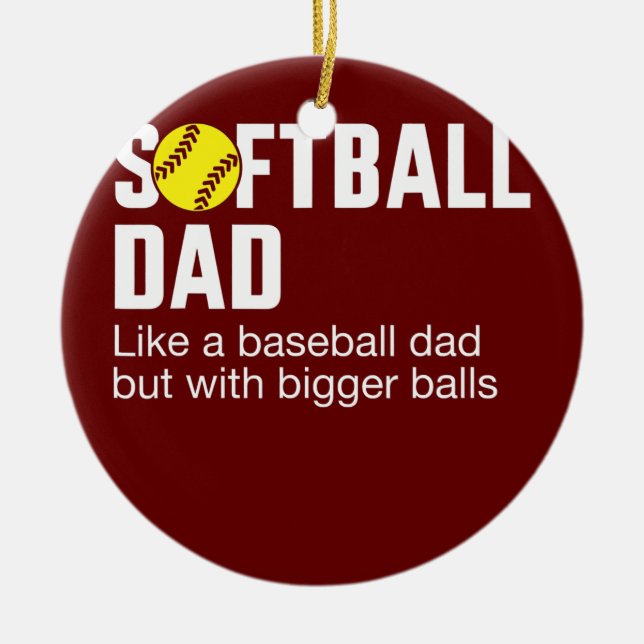 Funny softball dad for father's day from daughter ceramic ornament (Front)