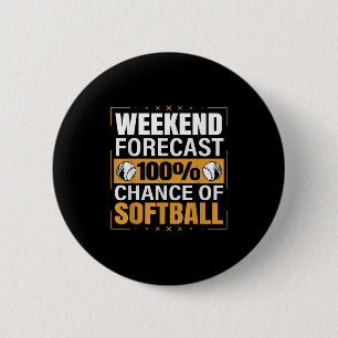 Funny Softball Lovers Weekend Forecast Chance Of S 2 Inch Round Button