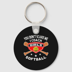 Funny Softll Coach Shirts You Don't Scare Me Quote Keychain