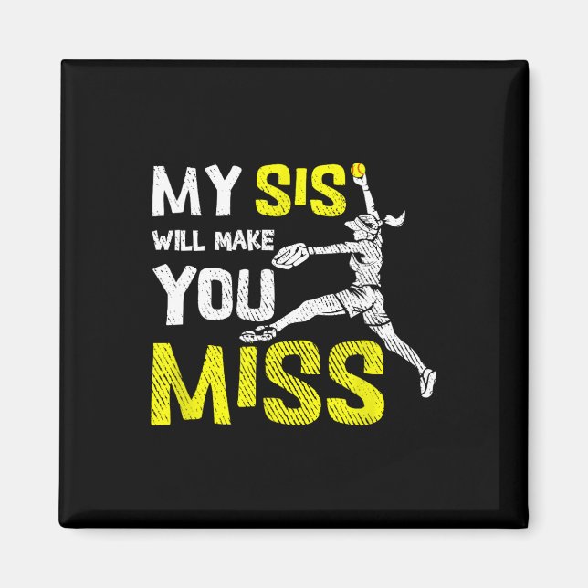 Funny Softll Pitcher My Siss Will Make You Miss Si Magnet (Front)
