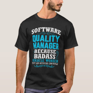 Funny Software Quality Manager Quote T-Shirt