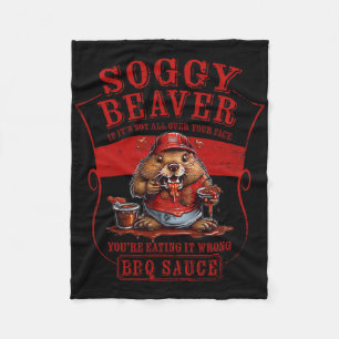 Funny Soggy Beaver Bbq If It's Not All Over Your F Fleece Blanket