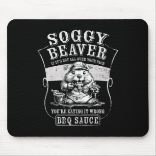 Funny Soggy Beaver Bbq If It's Not All Over Your F Mouse Pad