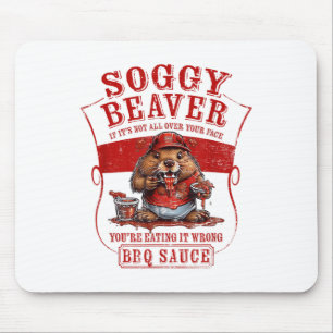Funny Soggy Beaver Bbq If Its Not All Over Your Fa Mouse Pad