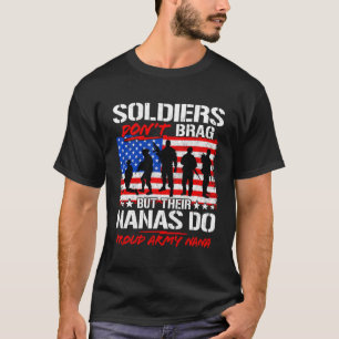 Funny Soldiers Don'T Brag Proud Army Nana Military T-Shirt