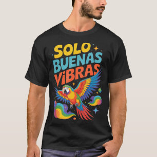 Funny solo buenas vibras parrot Funny solo buenas T-Shirt