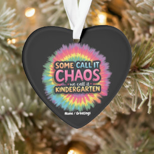 Funny "Some Call It Chaos We Call It Kindergarten" Ornament