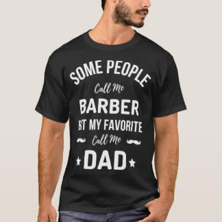 Funny Some People Call Me Barber But My Favourite  T-Shirt