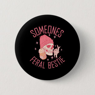 Funny Somebody's Feral Bestie Halloween Skeleton  2 Inch Round Button