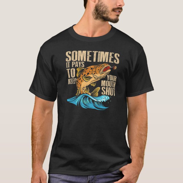 Funny Sometimes It Pays To Keep Your Mouth Shut  F T-Shirt (Front)