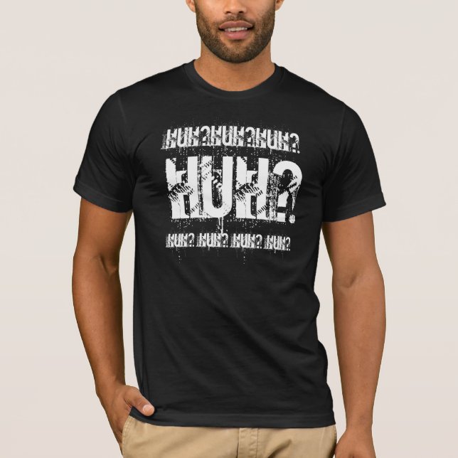 Funny - Sometimes Life's Confusing...HUH? T-Shirt (Front)