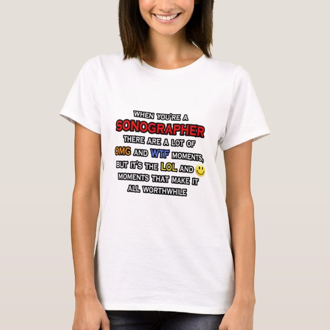 Funny Sonographer ... OMG WTF LOL T-Shirt (Front)