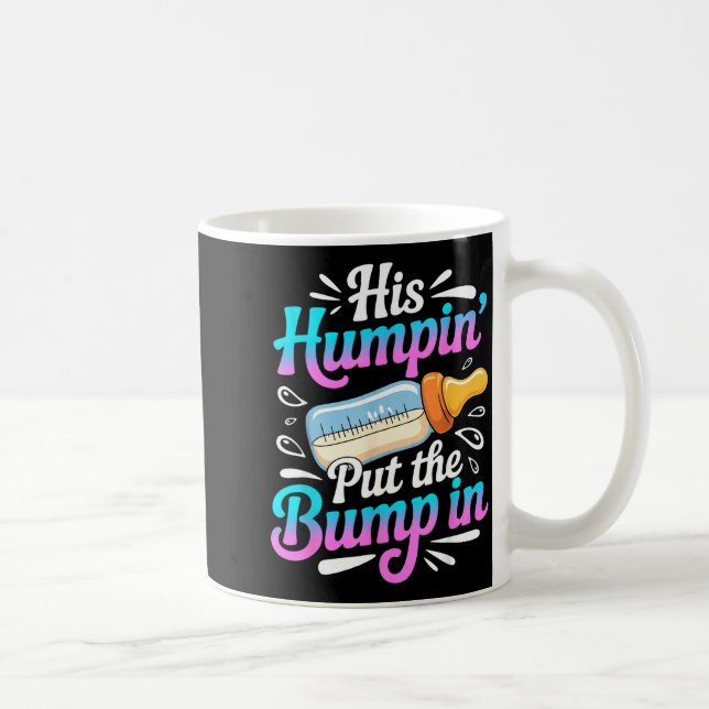 Funny Soon To Be Dad Gif My Humn' Put The Bump In  Coffee Mug (Right)