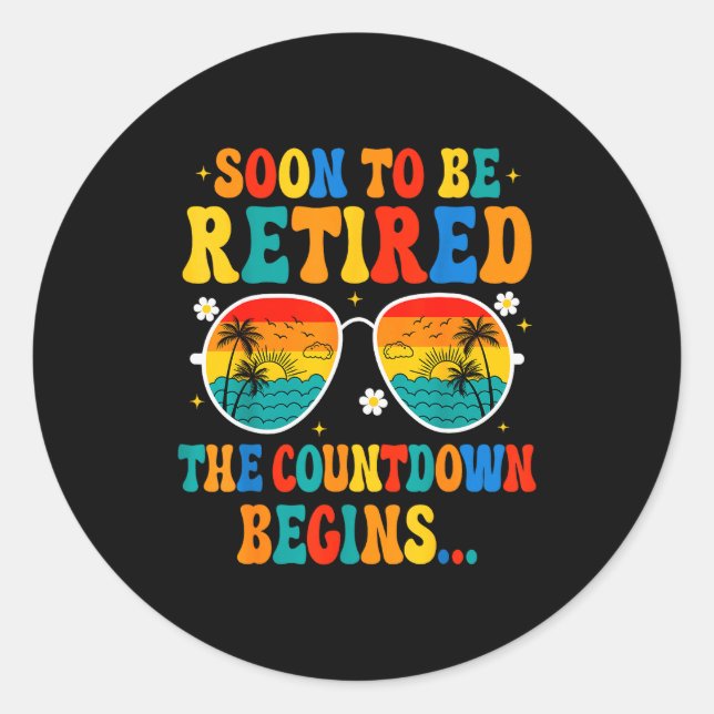 Funny Soon To Be Retired The Countdown Begins For  Classic Round Sticker (Front)