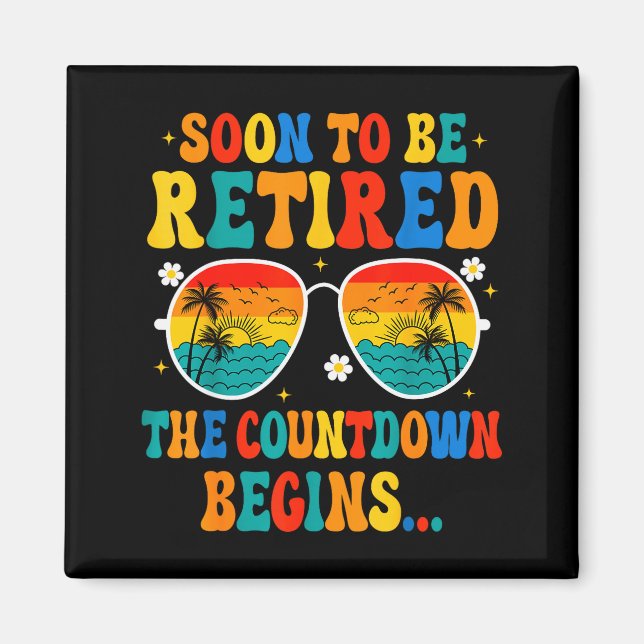 Funny Soon To Be Retired The Countdown Begins For  Magnet (Front)
