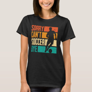 Funny Sorry Can't Soccer Bye Boys T-Shirt