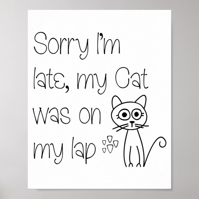 Funny Sorry Cat Was On Lap Cute Drawing Tygraphy  Poster (Front)