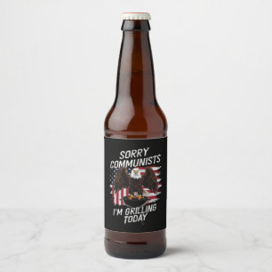 Funny Sorry Communists I'm Grilling Today  Beer Bottle Label