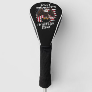 Funny Sorry Communists I'm Grilling Today  Golf Head Cover