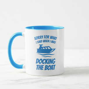 Funny -Sorry For What I Said When Docking Boat Mug