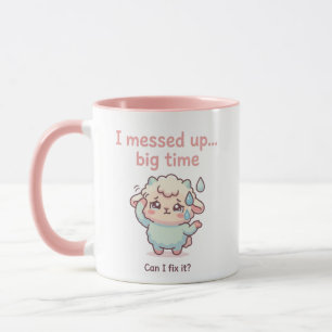 Funny Sorry Gift – I Messed Up Big Time Mug