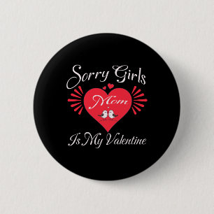 Funny Sorry Girls Mom Is My Valentine Present 2 Inch Round Button