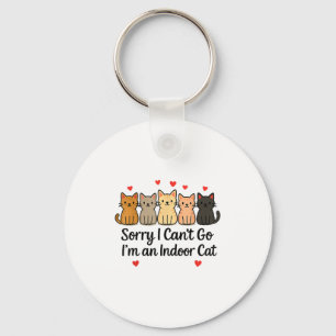Funny Sorry I Can’t Go I’m An Indoor Cat Keychain