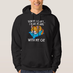 Funny Sorry I Cant I Have Plans With My Cat Hoodie